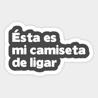 Ésta es mi camiseta de ligar Sticker